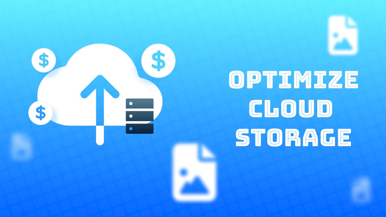 How to Keep Your Cloud Storage Optimized